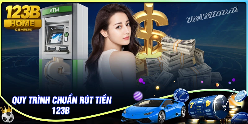 Hướng Dẫn Từng Bước Rút Tiền 123b