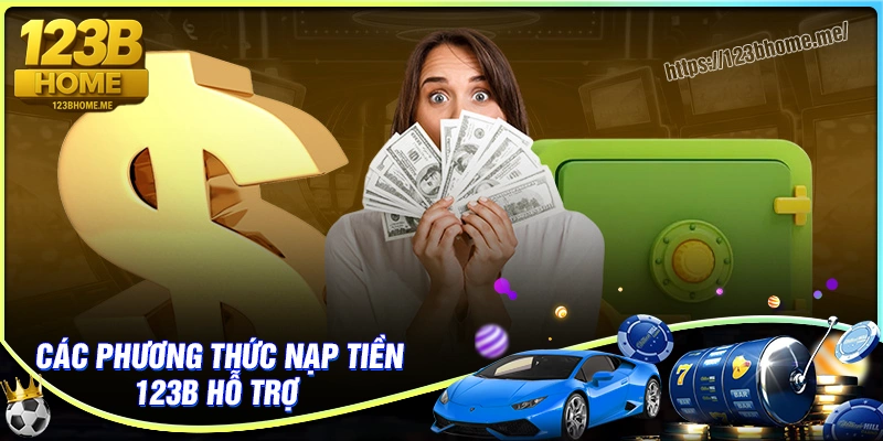 Phương Thức Nạp Tiền 123b Tiện Lợi